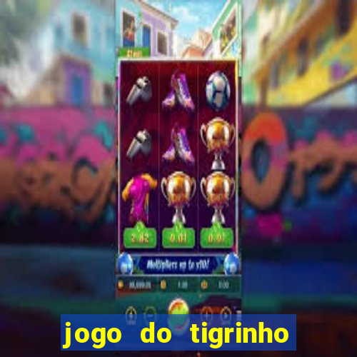 jogo do tigrinho na casa chinesa